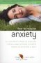 How To Master Anxiety - All You Need To Know To Overcome Stress Panic Attacks Trauma Phobias Obsessions And More   Paperback