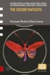 The Colour Fantastic - Chromatic Worlds Of Silent Cinema Paperback 0