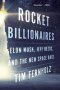 Rocket Billionaires - Elon Musk Jeff Bezos And The New Space Race   Paperback