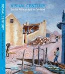 Visual Century: 1907 - 1948: Vol 1 - South African Art In Context Paperback