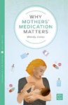 Why Mothers& 39 Medication Matters Paperback