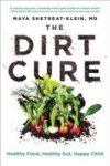 The Dirt Cure - Healthy Food Healthy Gut Happy Child Paperback