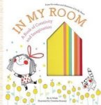 In My Room - A Book Of Creativity And Imagination Hardcover