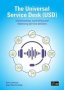 The Universal Service Desk - Implementing Controlling And Improving Service   Paperback