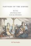 Partners Of The Empire - The Crisis Of The Ottoman Order In The Age Of Revolutions Paperback