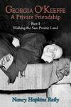 Georgia O'keeffe, a Private Friendship, Part I Hardcover