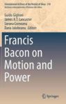Francis Bacon On Motion And Power Hardcover 1ST Ed. 2016