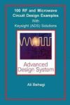 100 Rf And Microwave Circuit Design - With Keysight Ads Solutions Hardcover