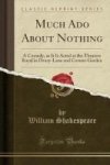 Much Ado About Nothing - A Comedy As It Is Acted At The Theatres Royal In Drury-lane And Covent-garden Classic Reprint Paperback