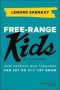 Free-range Kids - How Parents And Teachers Can Let Go And Let Grow   Paperback 2ND Edition