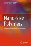 Nano-size Polymers - Preparation Properties Applications Hardcover 1ST Ed. 2016