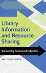 Library Information And Resource Sharing - Transforming Services And Collections Paperback