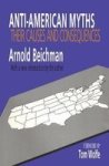 Anti-American Myths - Their Causes and Consequences
