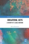 Unilateral Acts - A History Of A Legal Doctrine Hardcover