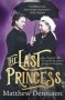 The Last Princess - The Devoted Life Of Queen Victoria&  39 S Youngest Daughter   Paperback