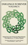 Inklings Forever Volume X: Papers From The 10TH Frances White Ewbank Colloquium On C.s. Lewis & Friends