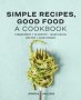 Simple Recipes Good Food - A Cookbook   Paperback