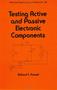 Testing Active And Passive Electronic Components   Hardcover