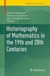Historiography Of Mathematics In The 19TH And 20TH Centuries Hardcover 1ST Ed. 2016