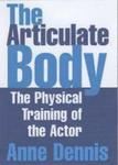 The Articulate Body - The Physical Training Of The Actor Paperback New Edition