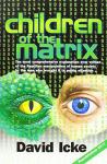 Children Of The Matrix - How An Interdimentional Race Has Controlled The Planet For Thousands Of Years - And Still Does Paperbac