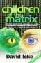 Children Of The Matrix - How An Interdimentional Race Has Controlled The Planet For Thousands Of Years - And Still Does   Paperback Revised Edition