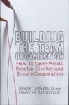 Building The Team Organization - How To Open Minds Resolve Conflict And Ensure Cooperation Hardcover