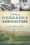 A History Of Nebraska Agriculture - A Life Worth Living Paperback