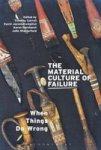 The Material Culture Of Failure - When Things Do Wrong Hardcover