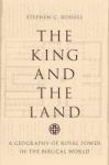 The King And The Land - A Geography Of Royal Power In The Biblical World Hardcover