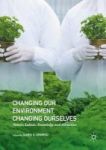 Changing Our Environment Changing Ourselves 2016 - Nature Labour Knowledge And Alienation Hardcover 1st Ed. 2016
