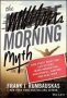 The Morning Myth - How Every Night Owl Can Become More Productive Successful Happier And Healthier   Hardcover