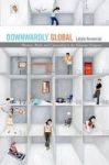 Downwardly Global - Women Work And Citizenship In The Pakistani Diaspora Paperback