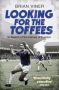 Looking For The Toffees - In Search Of The Heroes Of Everton   Paperback