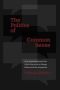 The Politics Of Common Sense - How Social Movements Use Public Discourse To Change Politics And Win Acceptance   Paperback