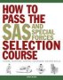 How To Pass The Sas And Special Forces Selection Course - Fitness Nutrition Survival Techniques Weapon Skills   Paperback