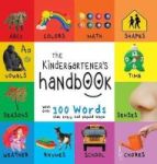 The Kindergartener& 39 S Handbook - Abc& 39 S Vowels Math Shapes Colors Time Senses Rhymes Science And Chores With 300 Words