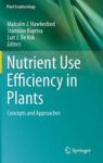 Nutrient Use Efficiency In Plants - Concepts And Approaches Hardcover 2014 Ed.