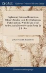 Explanatory Notes And Remarks On Milton's Paradise Lost. By J. Richardson Father And Son. With The Life Of The Author And A Disc