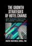 The Growth Strategies Of Hotel Chains - Best Business Practices By Leading Companies   Paperback