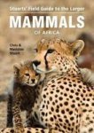 Stuarts& 39 Field Guide To The Larger Mammals Of Africa Paperback