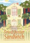Fried Oyster Sandwich - An Alternative History In The Medium Of Fiction Hardcover