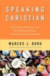 Speaking Christian: Why Christian Words Have Lost Their Meaning And Power And How They Can Be Restored Paperback