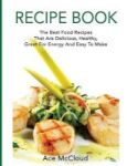 Recipe Book - The Best Food Recipes That Are Delicious Healthy Great For Energy And Easy To Make Large Print Hardcover Large Typ