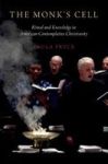 The Monk& 39 S Cell - Ritual And Knowledge In American Contemplative Christianity Hardcover