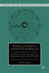 Word And Image In Medieval Kabbalah The New Middle Ages