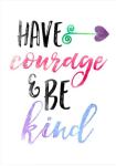 Have Courage - Acrylic Wall Print - 600MM X 600MM