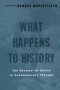 What Happens To History - The Renewal Of Ethics In Contemporary Thought   Paperback