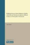 Bridging Between Sister Religions - Studies Of Jewish And Christian Scriptures Offered In Honor Of Prof. John T. Townsend Hardco