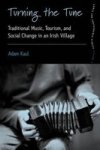 Turning The Tune - Traditional Music Tourism And Social Change In An Irish Village paperback